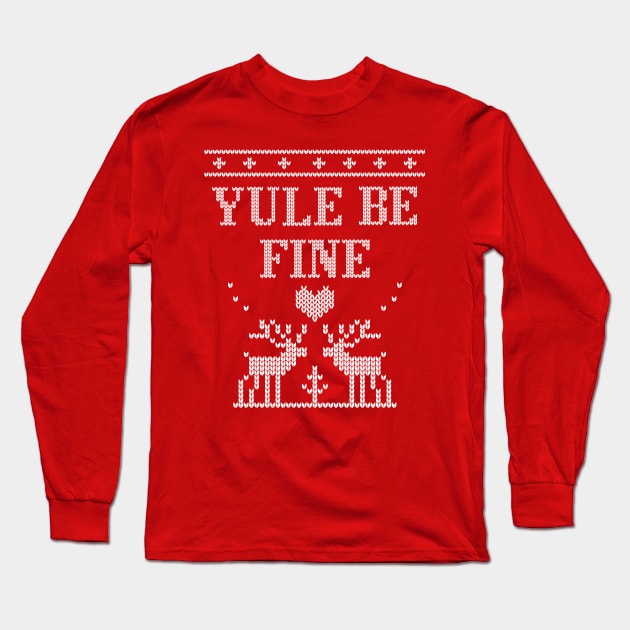 Yule be fine holiday sweater Long Sleeve T-Shirt by Nice Surprise